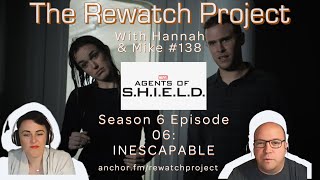 Rewatch Project with Hannah & Mike 138 - Agents of SHIELD 6x06: INESCAPABLE - REVIEW/REACTION