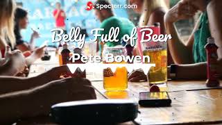 Pete Bowen's "Belly Full of Beer"