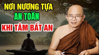 Nơi Nương Tựa An Toàn Khi TÂM BẤT AN (rất hay) | Sư Toại Khanh - Sư Giác Nguyên Giảng