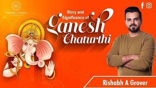 Ganesh Chaturthi : All You Need to Know | The story and significance of Ganesh Chaturthi