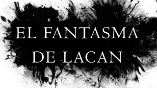 ¿TIENES 5 MINUTOS? Hablaré sobre: EL FANTASMA, EN LACAN - José Eduardo Tappan