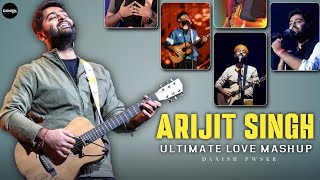 Arijit Singh Ultimate Love Mashup | Love Mashup Song | Arijit Singh Mashup 2024 | Danish Pwskr