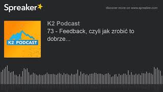 73 - Feedback, czyli jak zrobić to dobrze...