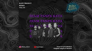 D'masiv - Diam tanpa kata ( REMIX BY KANYPROJECT )