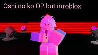 Oshi no ko Opening | YOASOBI “idol” | Roblox Version