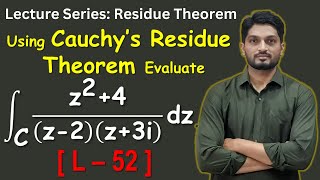 Evaluation of Integral Using Cauchy's Residue Theorem | L52 | Residue Theorem @ranjankhatu