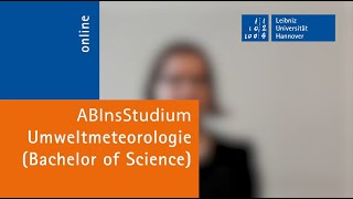 Umweltmeteorologie (B.Sc.) an der Leibniz Universität Hannover - Anna erzählt aus ihrem Studium