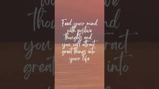 The more you feed your mind with positive thoughts, the more you can attract great things #sub