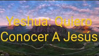 Yeshua: Quiero Conocer A Jesús - Marcos Cruz