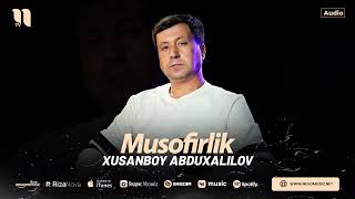 Xusanboy Abduxalilov - Musofirlik (Audio 2024)