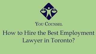 How to Hire the Best Employment Lawyer in Toronto?