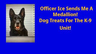 UPDATE ON SANDWICH GATE:  Police K-9 Sends Me A Medallion,  Not Guilty Yet Of Eating Sandwich!