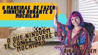 O QUE NINGUÉM TE CONTA SOBRE COMO GANHAR DINHEIRO VIAJANDO - 5 MANEIRAS DE FAZER DINHEIRO MOCHILÃO