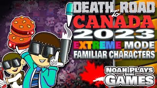 Death Road to Canada 2023 - Familiar Characters EXTREME Mode - Full Playthrough