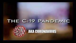 The C-19 Pandemic | Coronavirus