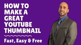 How To Make A YouTube Thumbnail - Fast, Free & Easy