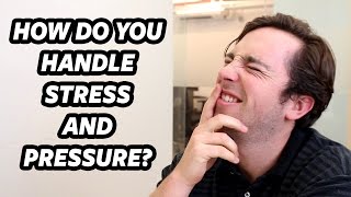 How Do You Handle Stress and Pressure? - Interview Question (Interactive)