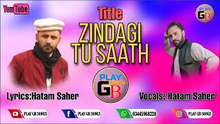 New shina Song_Zindagi Tu Saath//Lyrics_Hatam Saher//Vocals_Hatam Saher