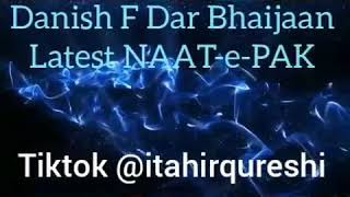 Danish farooq dar new beautiful naat