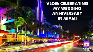 VLOG/ CELEBRATING MY WEDDING ANNIVERSARY IN MIAMI #vlog #miami