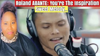 ROLAND ABANTE | You’re The Inspiration [ Wish 107.5 ] REACTION