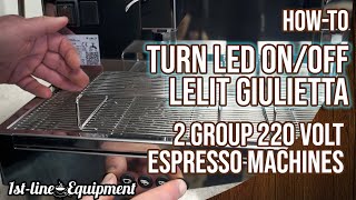 How-To: Turn Touchpad LEDs On/Off Lelit Giulietta Espresso Machines - 2 Group 220 Volts