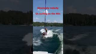 Us surfing on the 4th😂 #lake #funny #shorts