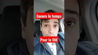 VAE Oui ! vous avez le temps.