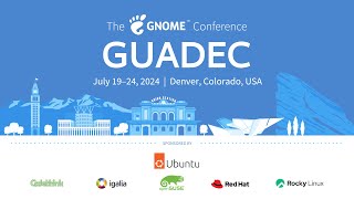 GUADEC 2024 – Day 2, track 1