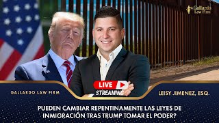 Pueden cambiar repentinamente las leyes de inmigración tras Trump tomar el poder?