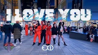 [KPOP IN PUBLIC NYC] EXID (이엑스아이디) - I LOVE YOU Dance Cover by Not Shy Dance Crew