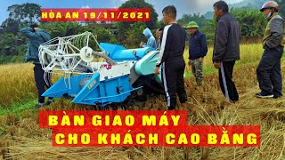 Bàn giao và hướng dẫn máy gặt lúa mini cho khách Hòa An Cao Bằng ngày 19/11/2021