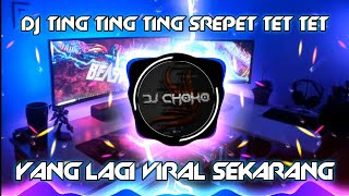 DJ TING TING TING SREPET TET TET TET REMIX JEDAG JEDUG TikTok Viral Terbaru [ DJ CHOKO Remix ]