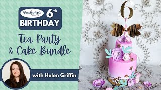 Simply Made Crafts 6th Birthday | DAY 1: Tea Party & Cake Birthday Bundle with Helen Griffin