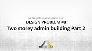 Architecture Licensure Exam Reviewer: DESIGN PROBLEM #8 TWO-STOREY ADMIN BUILDING PART 2