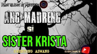 ANG MADRENG SI SISTER KRISTA | KWENTONG ASWANG | HORROR STORY| TAGALOG