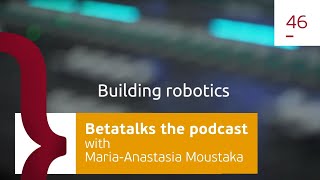 Building robotics & Azure IoT - with Maria-Anastasia Moustaka