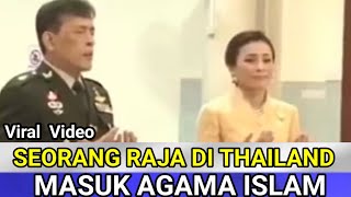 VIDEO VIRAL SEORANG RAJA DI THAILAND MEMELUK AGAMA ISLAM.