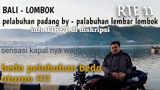 RTE 11 | BALI - LOMBOK | kapal nya beda dri yang lain | BYSON BALI | pelabuan padang bye - lembar