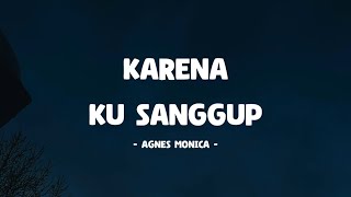 Agnes Monica - Karena Ku Sanggup I Lirik Lagu