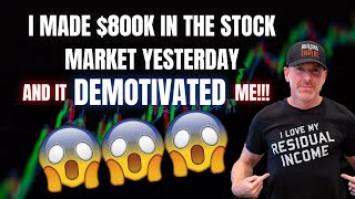 I Made $800K In The Stock Market YESTERDAY And It DEMOTIVATED Me