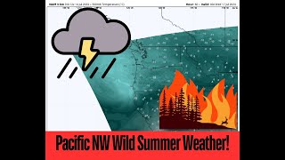 Pacific NW: Wild Summer Weather!