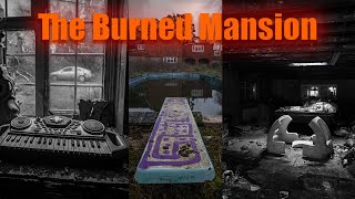 The Burned Mansion - Abandoned since 2015