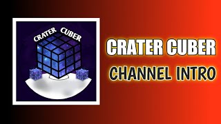 Crater Cuber Channel Introduction