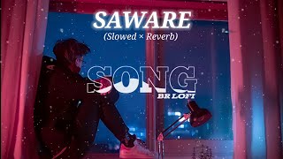 Saware [Slowed+Reverb] - Arijit Singh ll Love Alone Song ll Sad Mashup ll BRLOFISONG