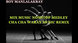 MIX MUSIC NONSTOP MEDLEY WARAY CHA CHA REMIX #youtub #music #musicremix