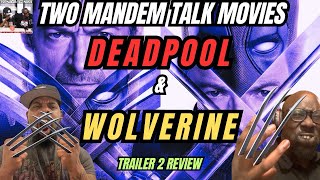 Deadpool & Wolverine Trailer 2 Review - Two ManDem Talk Movies