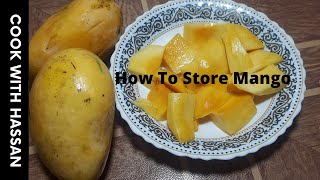 How To Store Mangoes At Home | Best Way To Preserve Mangoes  | Recipe By Cook With Hassan