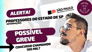 Professores do Estado de SP: Possível greve e concurso chamando 100 mil? Veja!