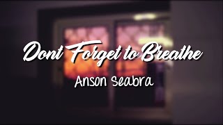 Don't Forget to Breathe - Anson Seabra (Lyrics Video)